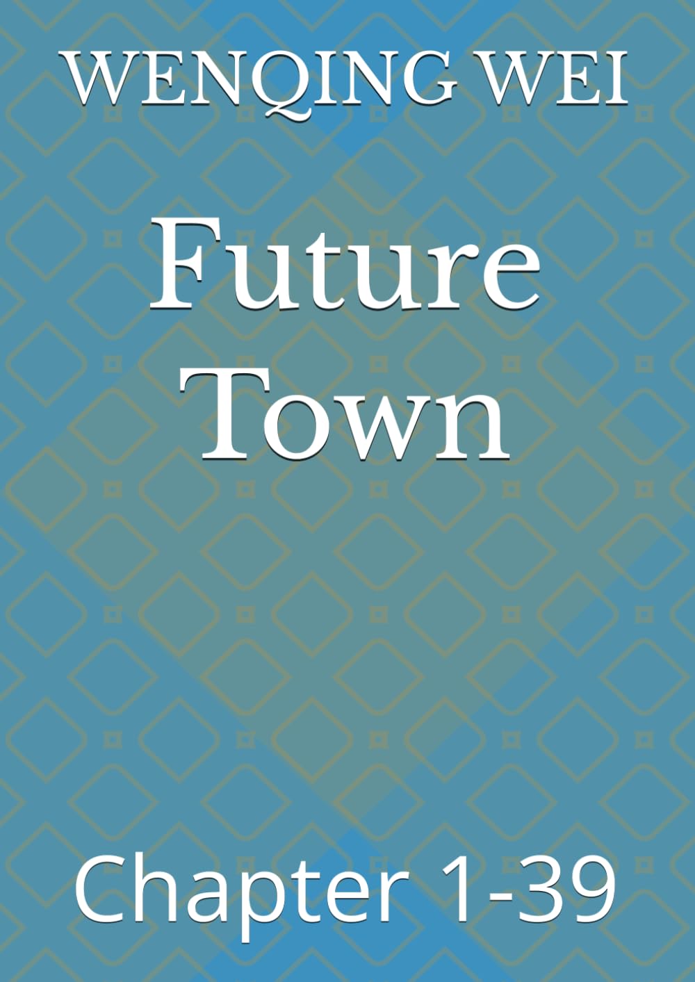 Future Town: Chapter 1-39 (A Christian's Confessions: The Complete Collection)