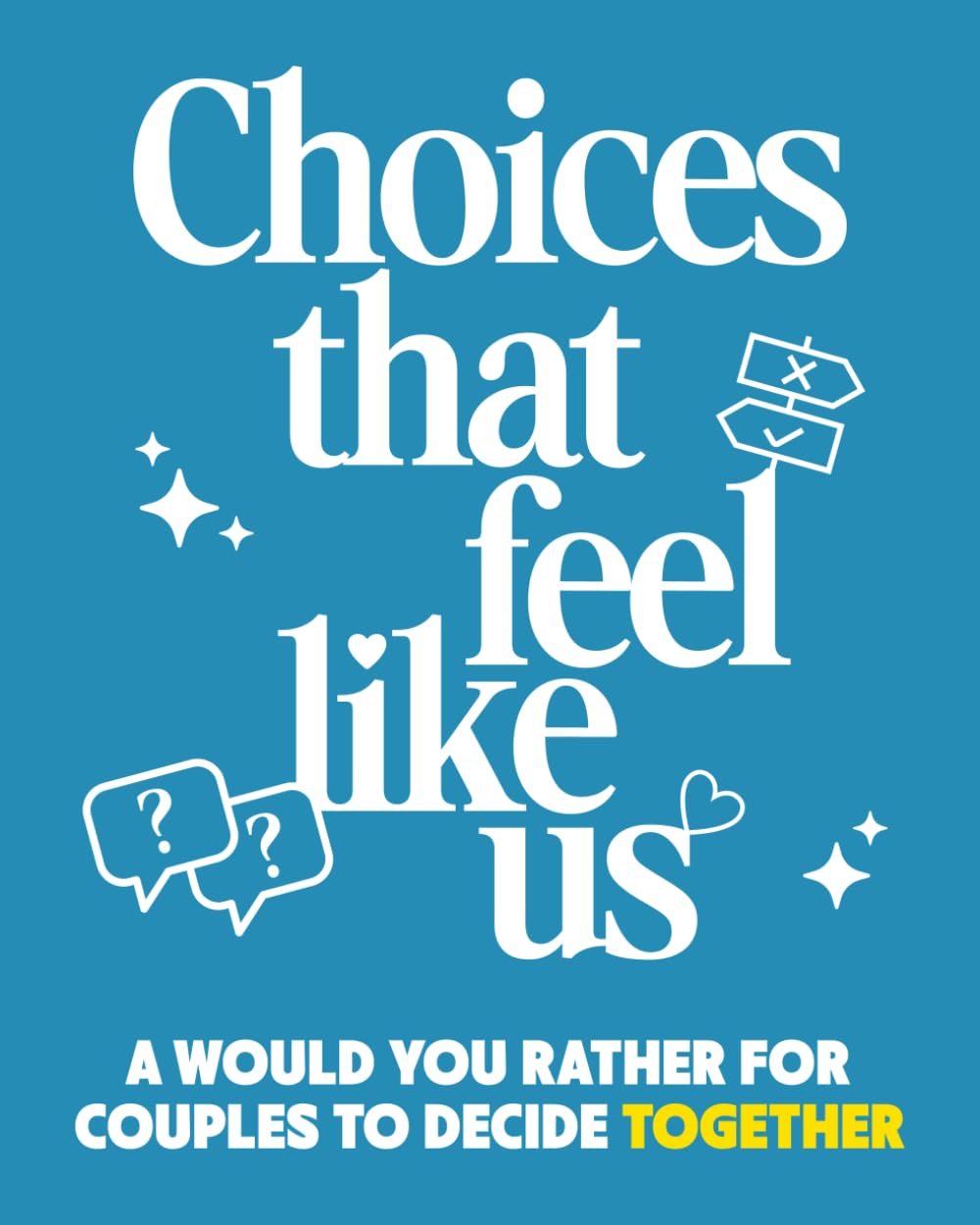 Choices That Feel Like Us: A Would You Rather for Couples to Decide Together