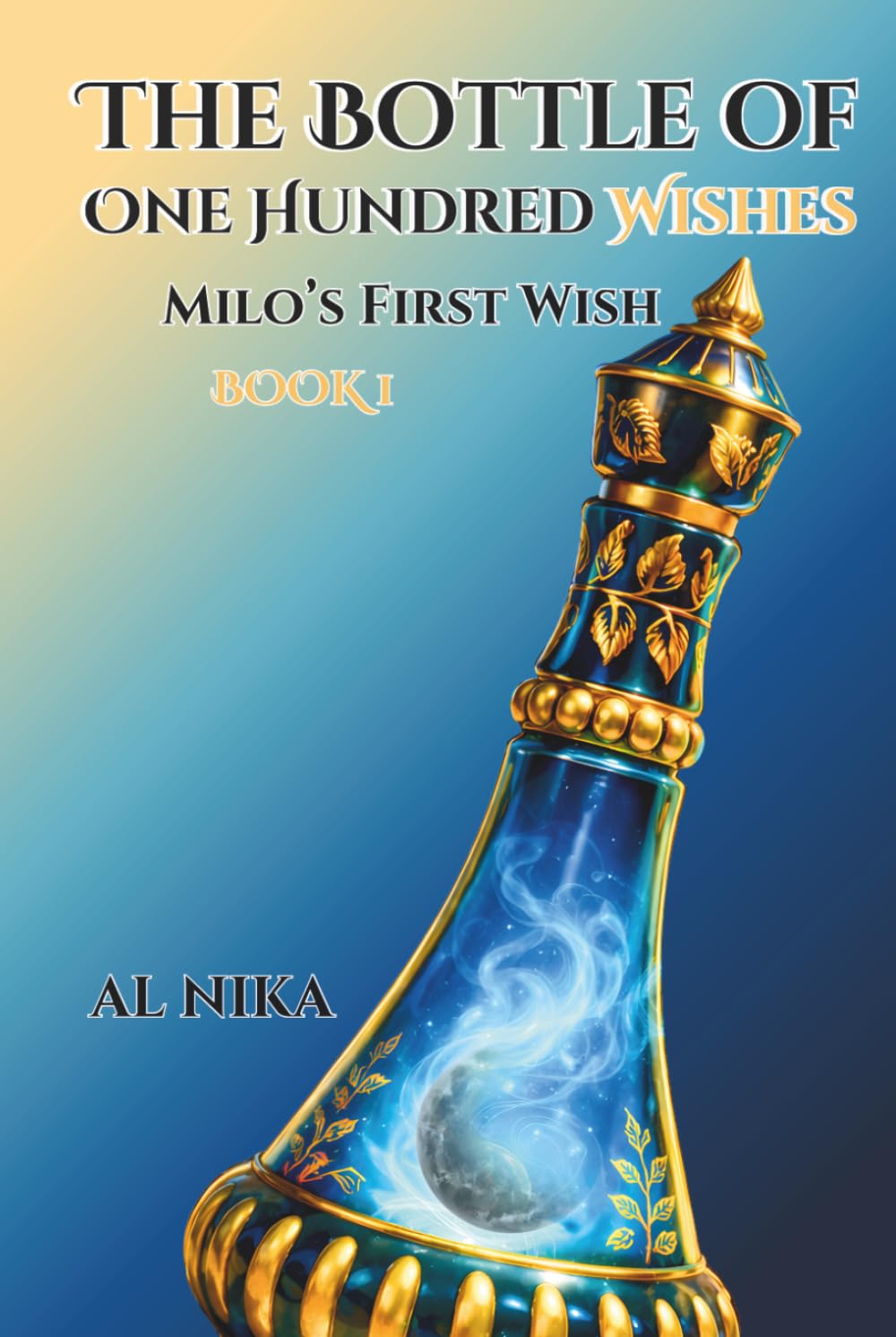 The Bottle of One Hundred Wishes: Milo’s First Wish