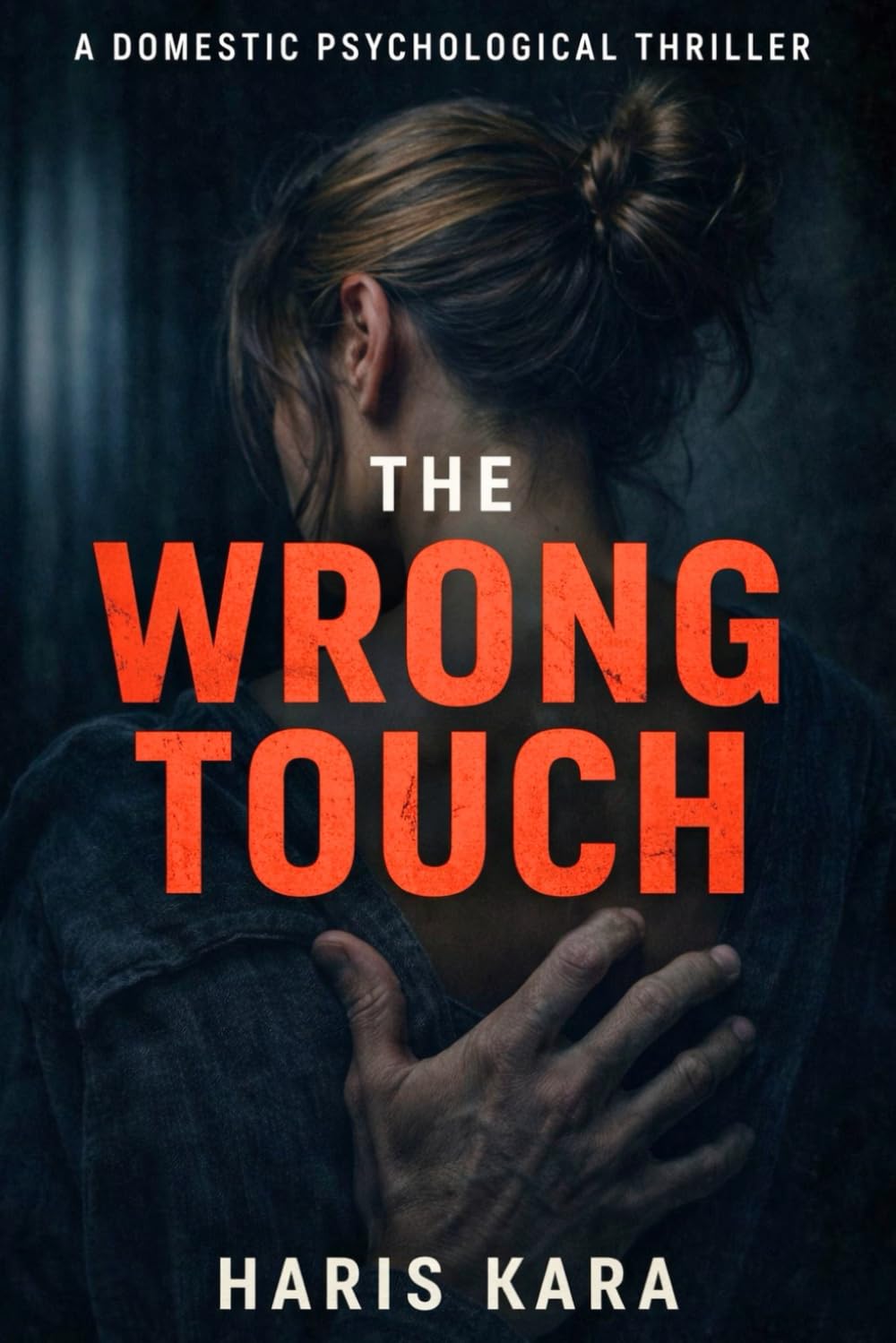 The Wrong Touch: A Domestic Psychological Thriller