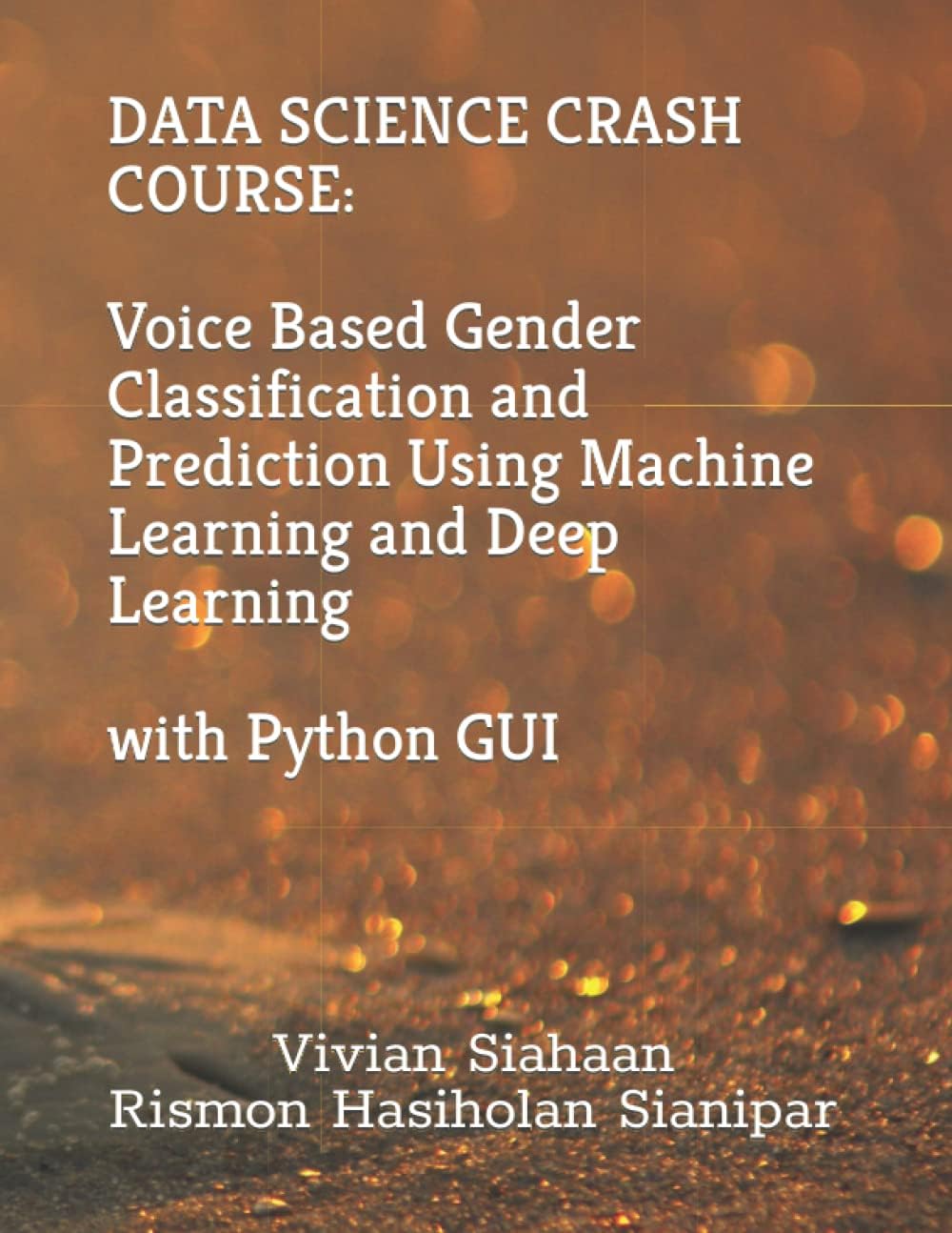 DATA SCIENCE CRASH COURSE: Voice Based Gender Classification and Prediction Using Machine Learning and Deep Learning with Python GUI