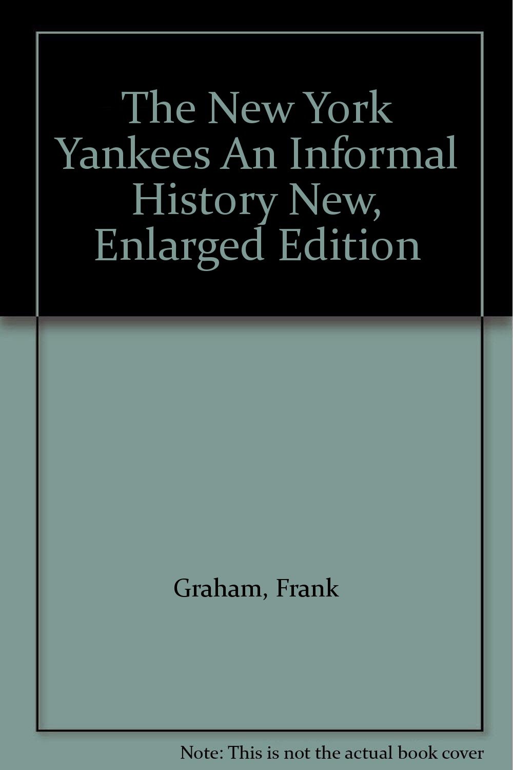 The New York Yankees An Informal History New, Enlarged Edition