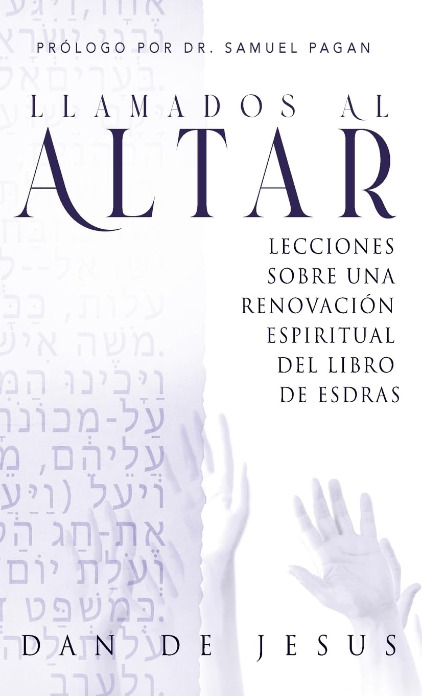 Llamados Al Altar: Lecciones sobre una renovación espiritual del libro de Esdras