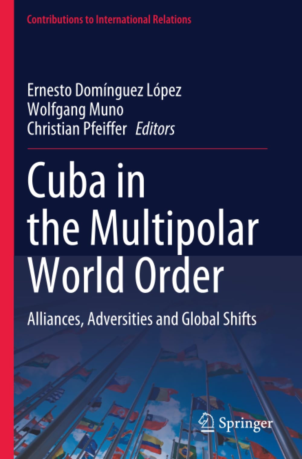 Cuba in the Multipolar World Order: Alliances, Adversities and Global Shifts (Contributions to International Relations)