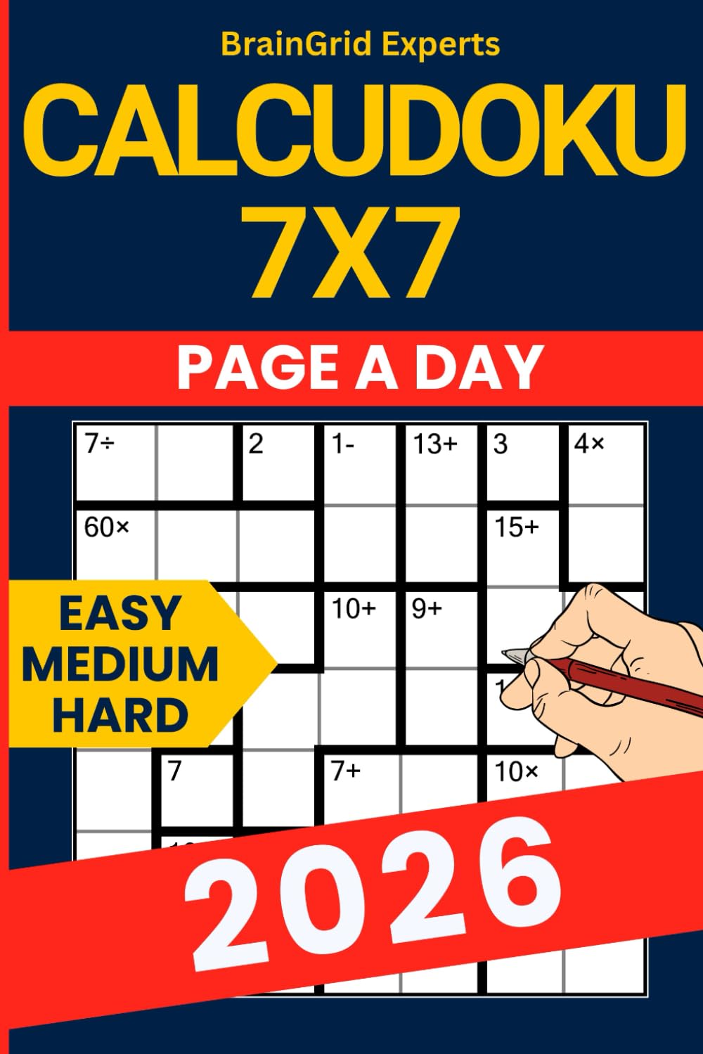2026 Calcudoku Challenge: 365 Progressive Logic Puzzles (7×7 Grid): Daily Math-Based Puzzle Book with Gradual Difficulty Levels – Compact 6×9 Format with Solutions