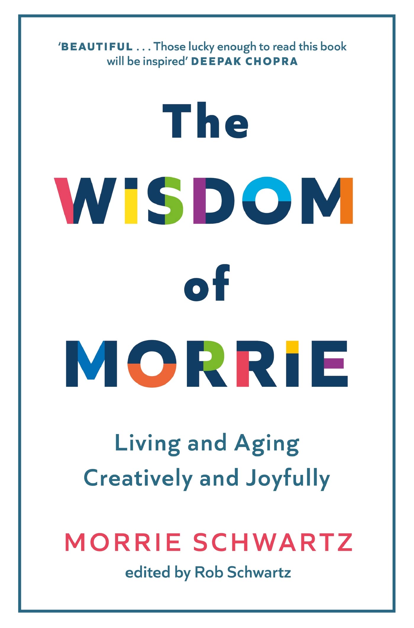 The Wisdom of Morrie: Living and Aging Creatively and Joyfully