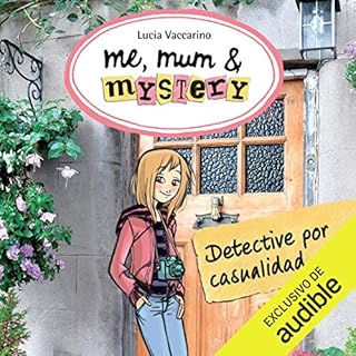 Me, Mum & Mystery: Detective Por Casualidad [Me, Mum & Mystery: Detective by Chance] Audiolibro Por Lucia Vaccarino a
