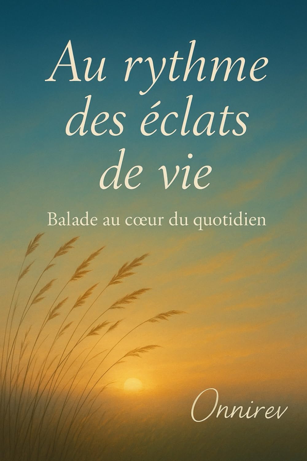 Au rythme des éclats de vie: Balade au cœur du quotidien