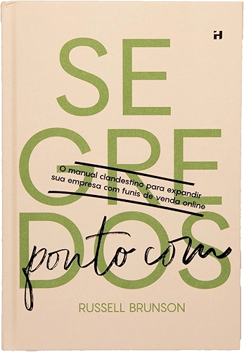 Dotcom Secrets Russell Brunson Português - Desvende os mistérios dos funis de vendas online para o sucesso empresarial