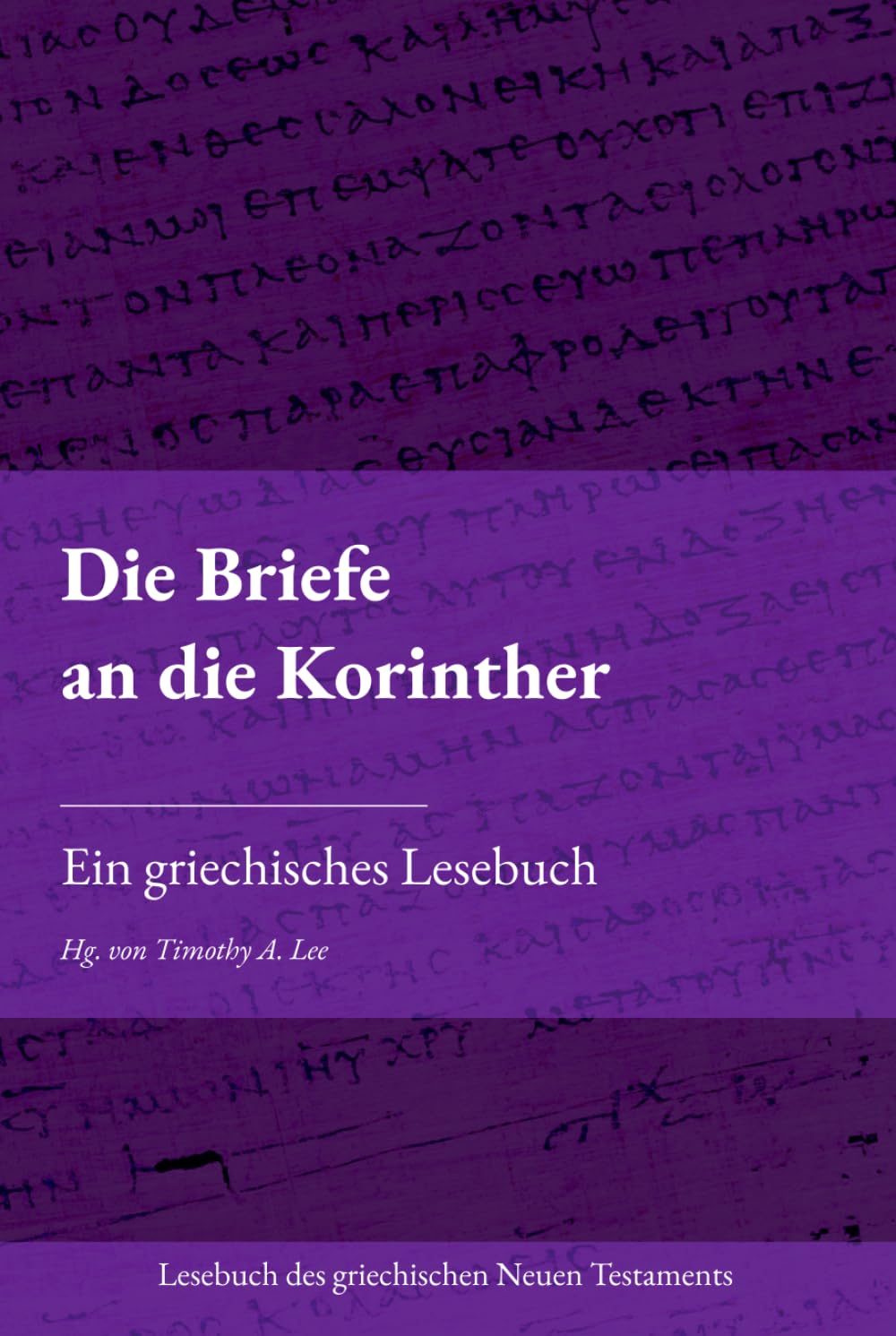 Die Briefe an die Korinther: Ein griechisches Lesebuch (Lesebuch des griechischen Neuen Testaments)