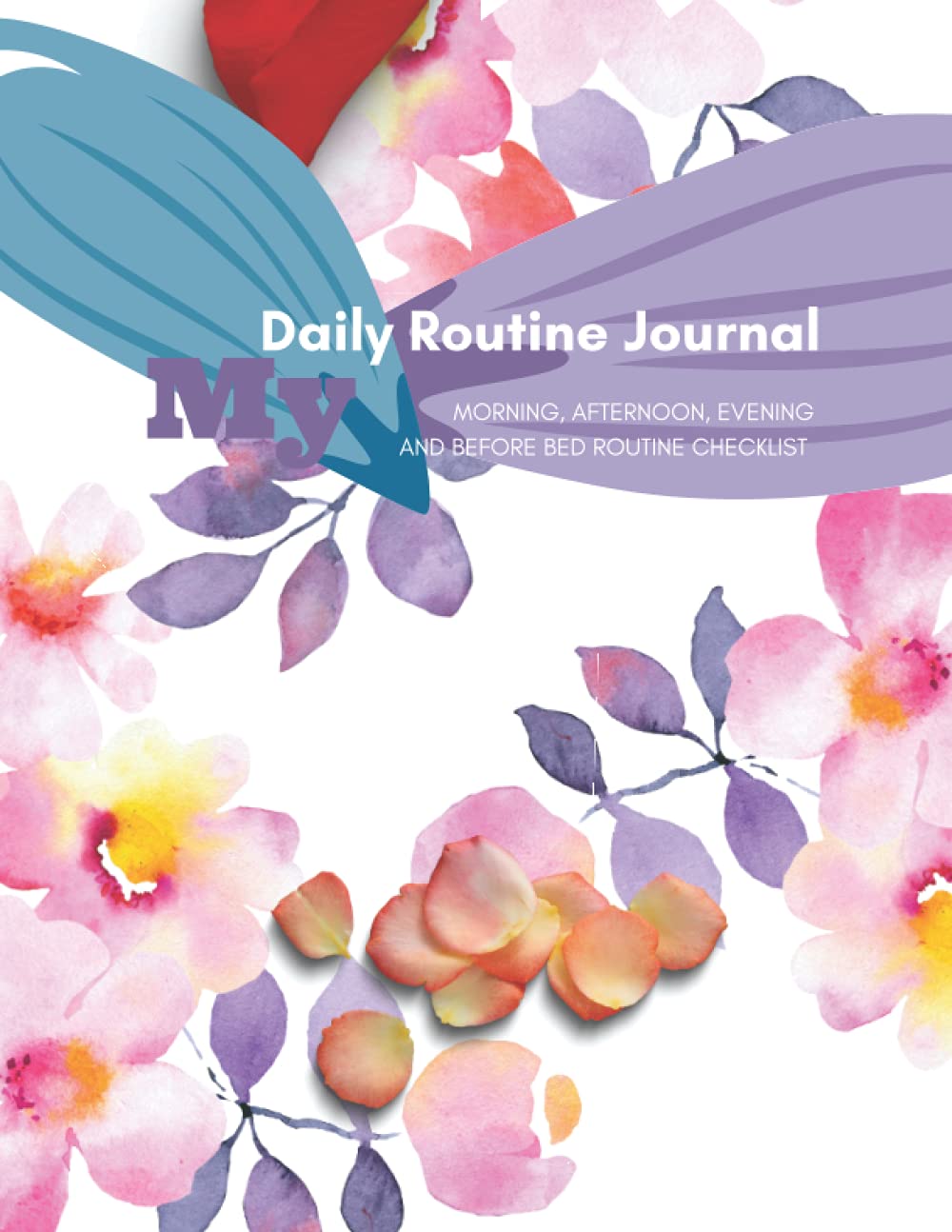 My Daily Routine Journal Morning, Afternoon, Evening and Before Bed Routine Checklist
