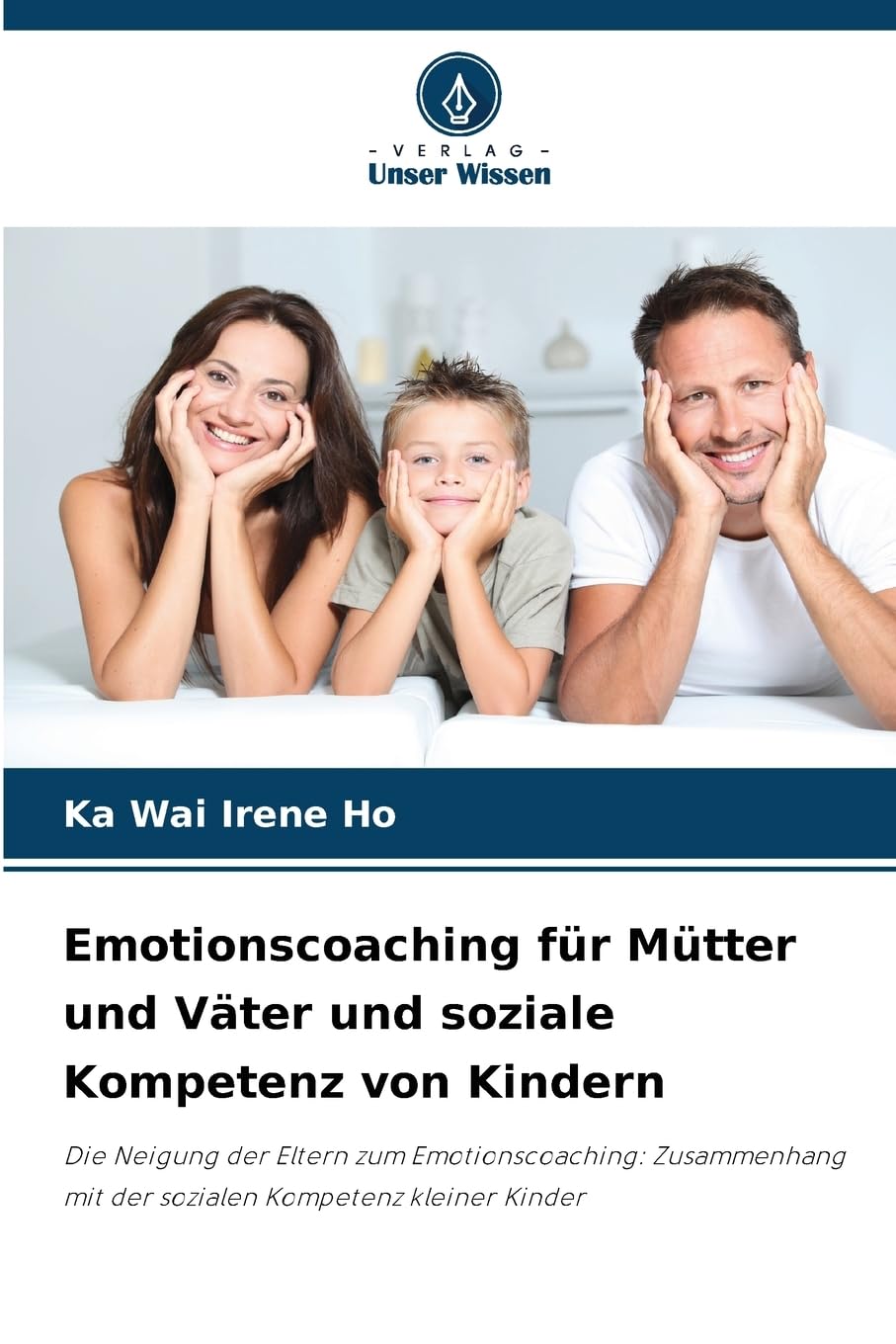 Emotionscoaching für Mütter und Väter und soziale Kompetenz von Kindern: Die Neigung der Eltern zum Emotionscoaching: Zusammenhang mit der sozialen Kompetenz kleiner Kinder
