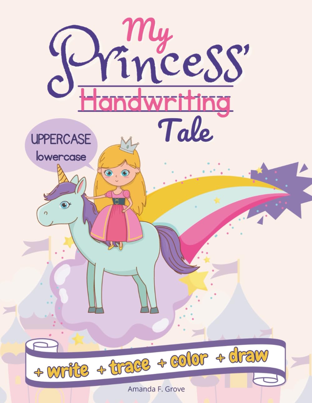 My Princess' Handwriting Tale: Handwriting Practice & Letter Tracing for Girls: An Interactive Story Workbook with Coloring, Creative Writing, and a Certificate of Completion