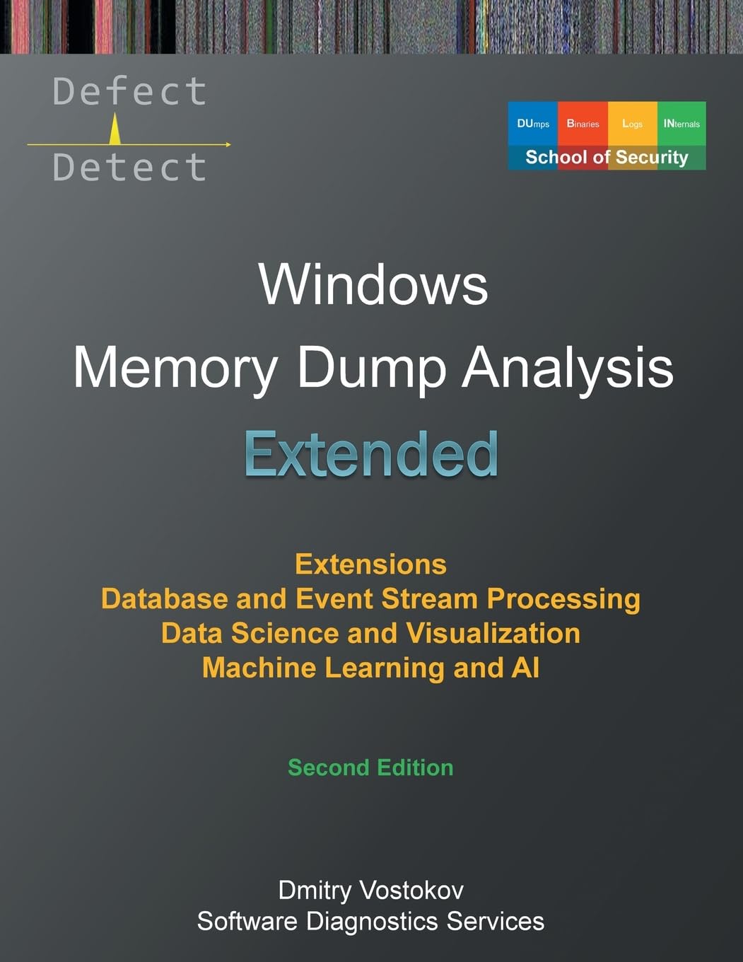 Extended Windows Memory Dump Analysis: Using and Writing WinDbg Extensions, Database and Event Stream Processing, Data Science and Visualization, ... Edition (Windows Internals Supplements)