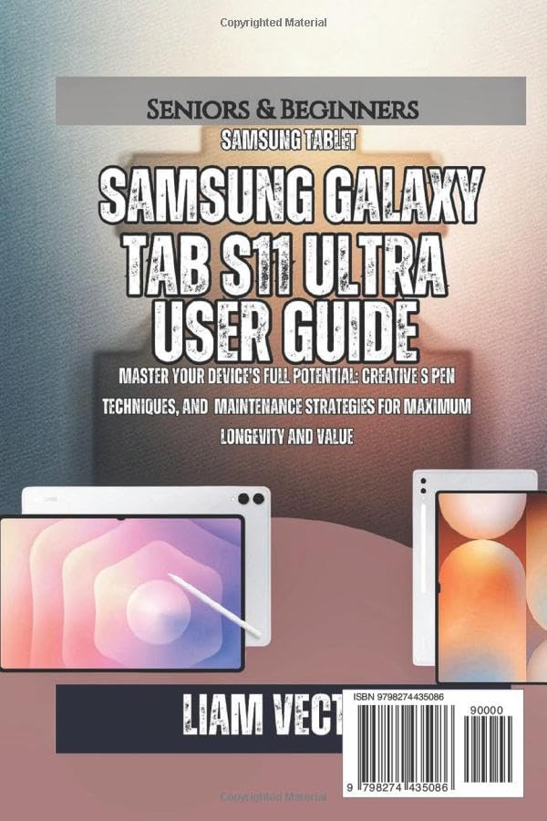 Samsung Galaxy Tab S11 Ultra User Guide: Master Your Device's Full Potential: Creative S Pen Techniques, and Maintenance Strategies for Maximum ... Hands: The Complete Samsung Tab Revolution) image 3