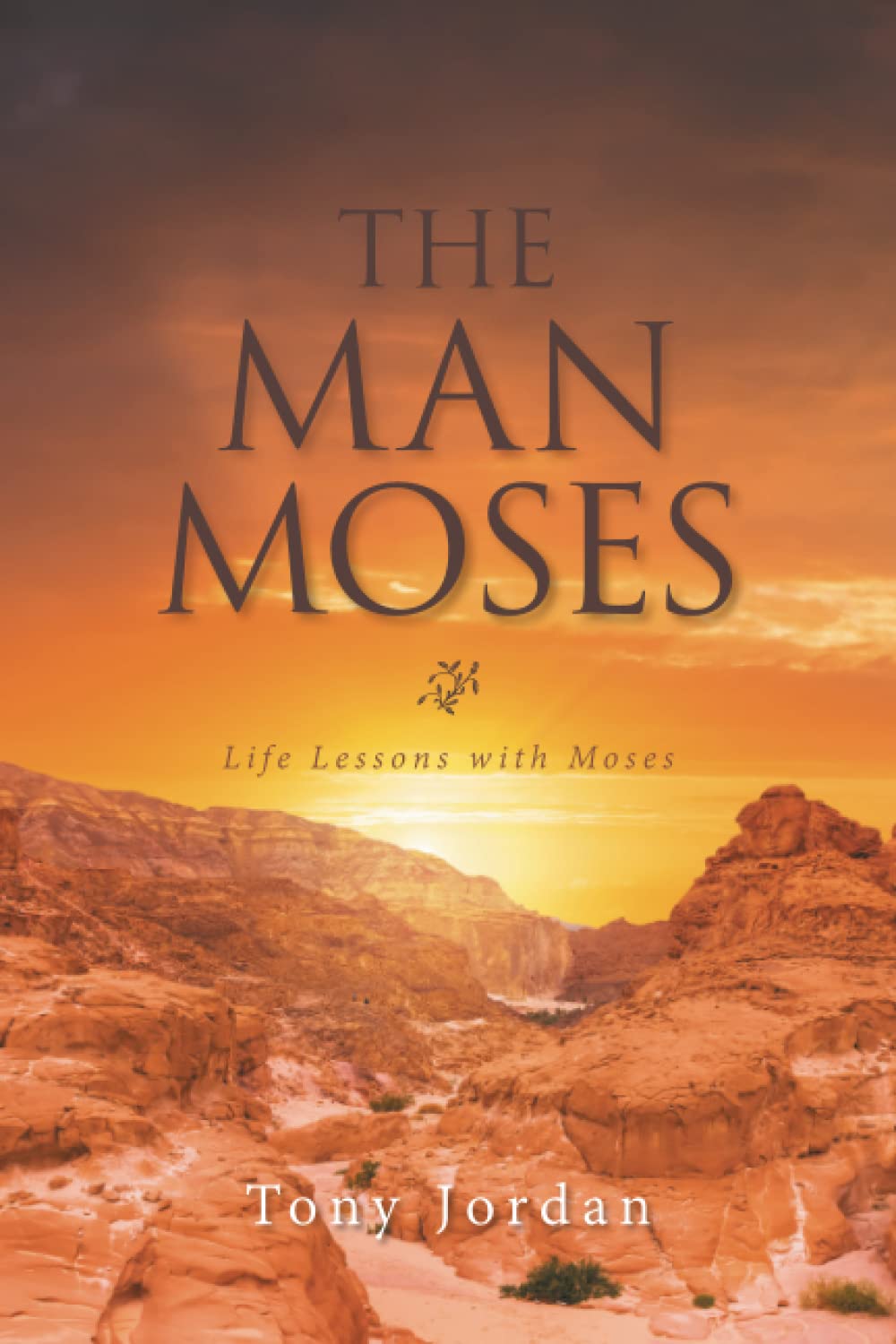 THE MAN MOSES: Life Lessons with Moses