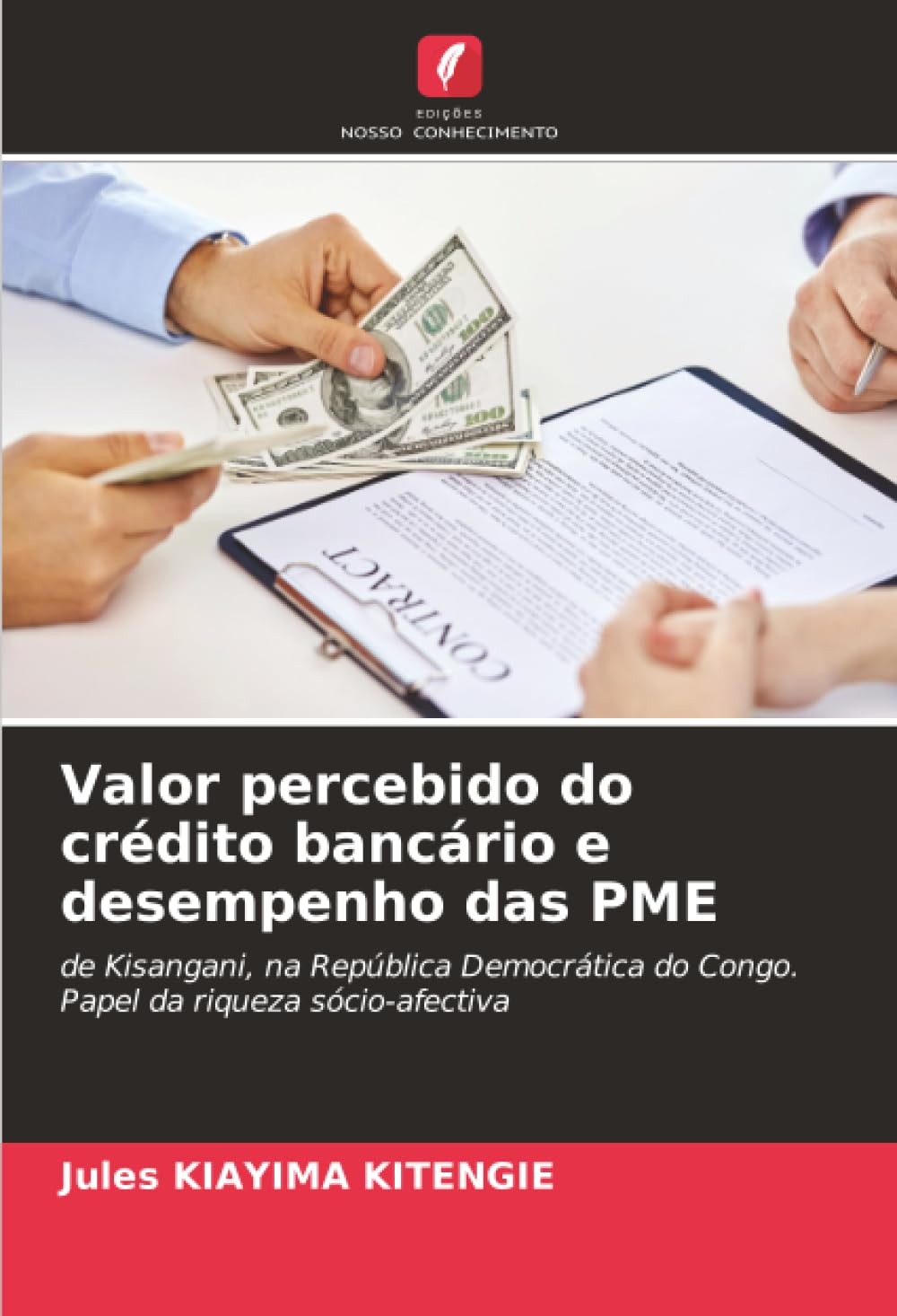 Valor percebido do crédito bancário e desempenho das PME: de Kisangani, na República Democrática do Congo. Papel da riqueza sócio-afectiva
