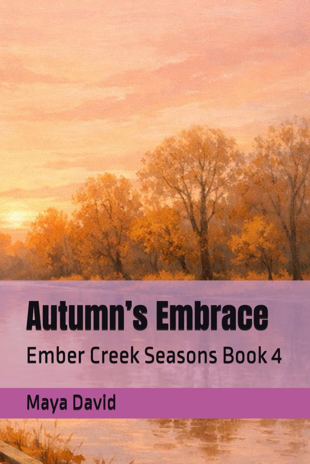 Autumn’s Embrace: Ember Creek Seasons Book 4 (An Ember Creek Seasons Romance)