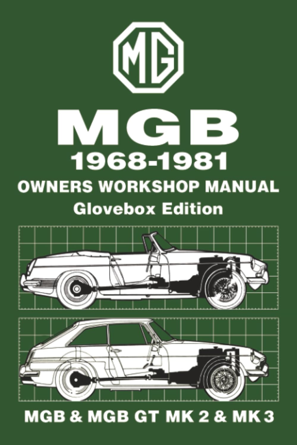 MGB 1968-1981 Owners Workshop Manual Glovebox Edition MGB & MGB GT MK 2 & MK 3: