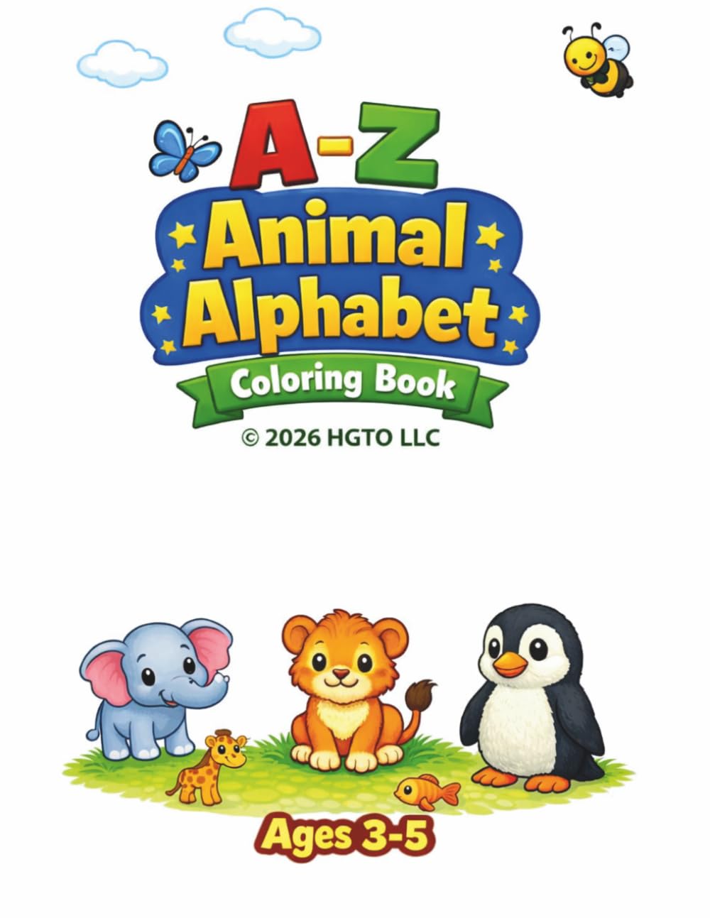 A-Z Animal Alphabet Coloring Book for Kids 3-5: Fun and Easy A to Z Coloring Pages with Cute Animals to Help Toddlers and Preschoolers Learn Letters, Build Fine Motor Skills.