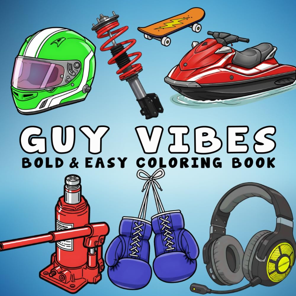 Guy Vibes Bold & Easy Coloring Book: +50 Relaxing Designs Men Will Love Featuring Sports, Tech, Outdoors, Cars, and More for Adults and Seniors