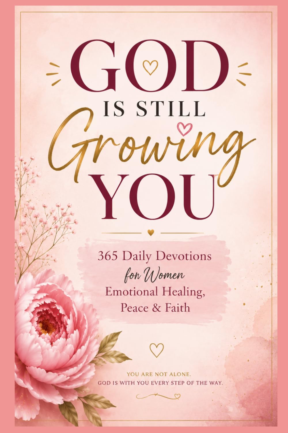 God is Still Growing You: 365 Daily Devotions for Women Emotional Healing, Peace & Faith
