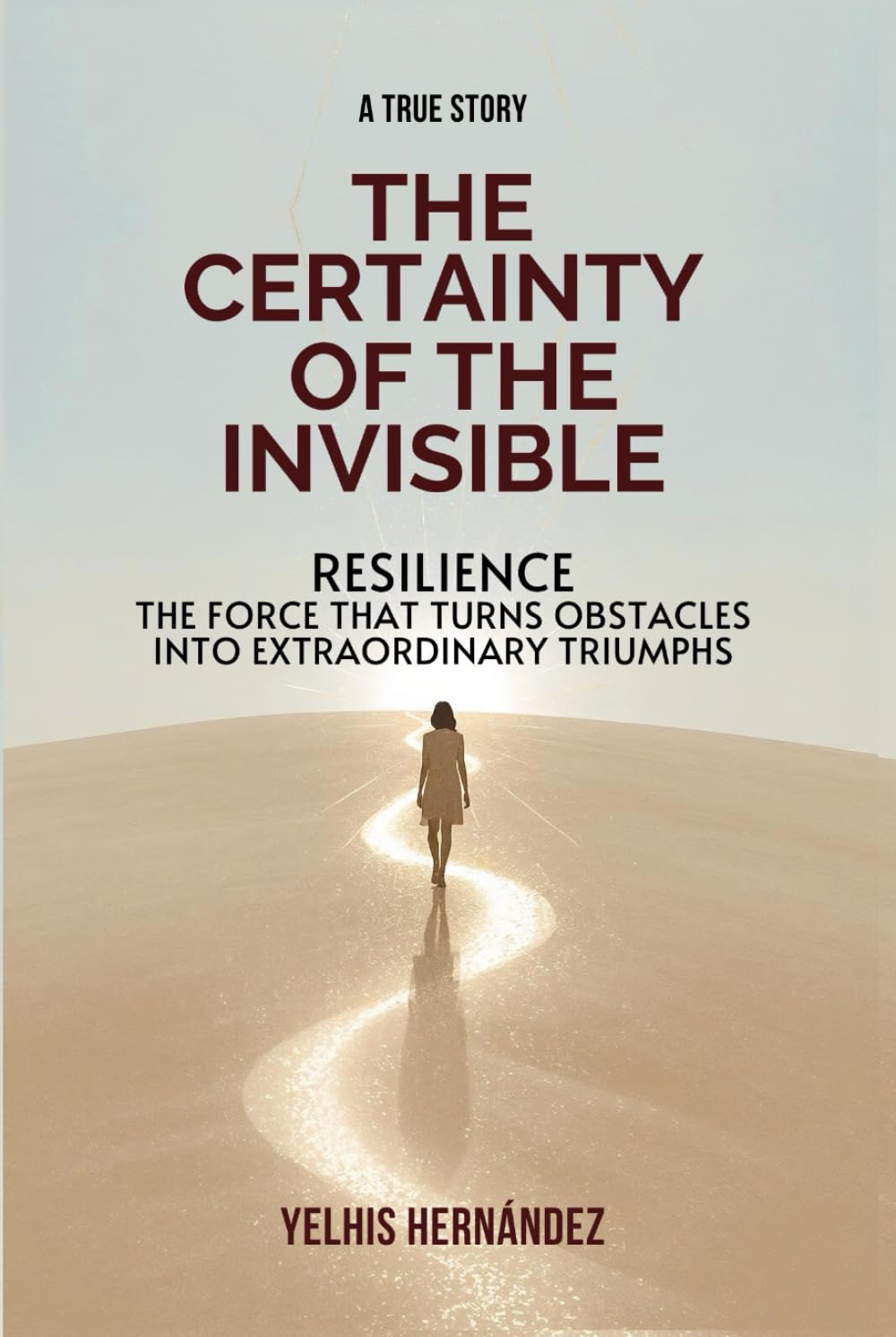 THE CERTAINTY OF THE INVISIBLE: RESILIENCE, THE STRENGTH TO TRANSFORM OBSTACLES INTO EXTRAORDINARY ACHIEVEMENTS