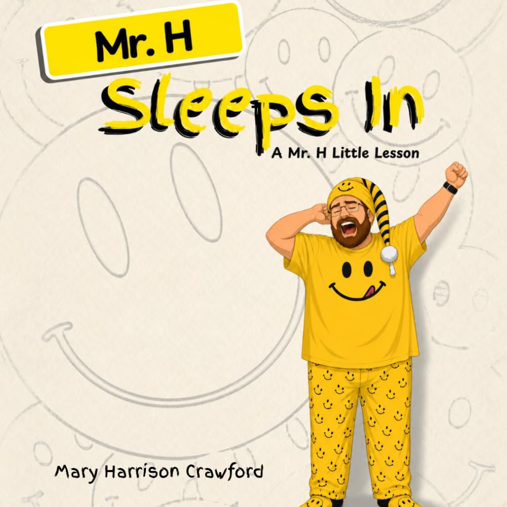 Mr. H Sleeps In: A Mr. H Little Lesson (The Mr. H Series)