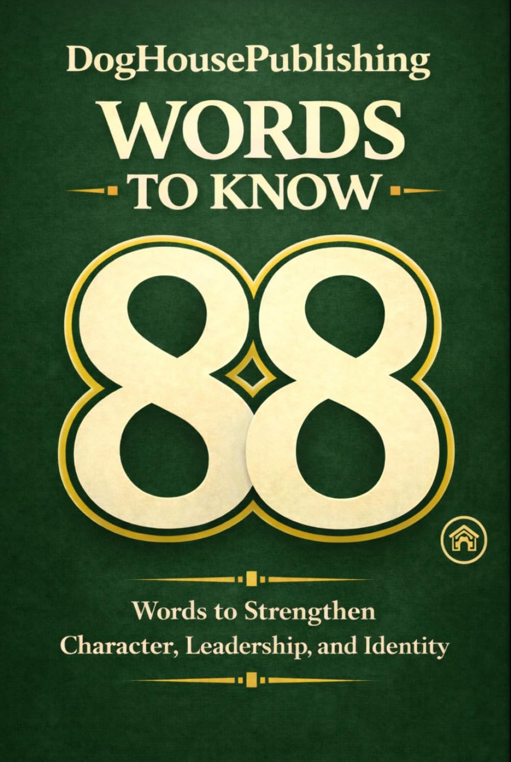 88 Words to Know: The Simple Framework to Strengthen Character, Leadership, and Identity