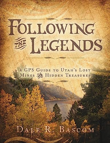 Following the Legends - A GPS Guide to Utah's Lost Mines and Hidden Treasures