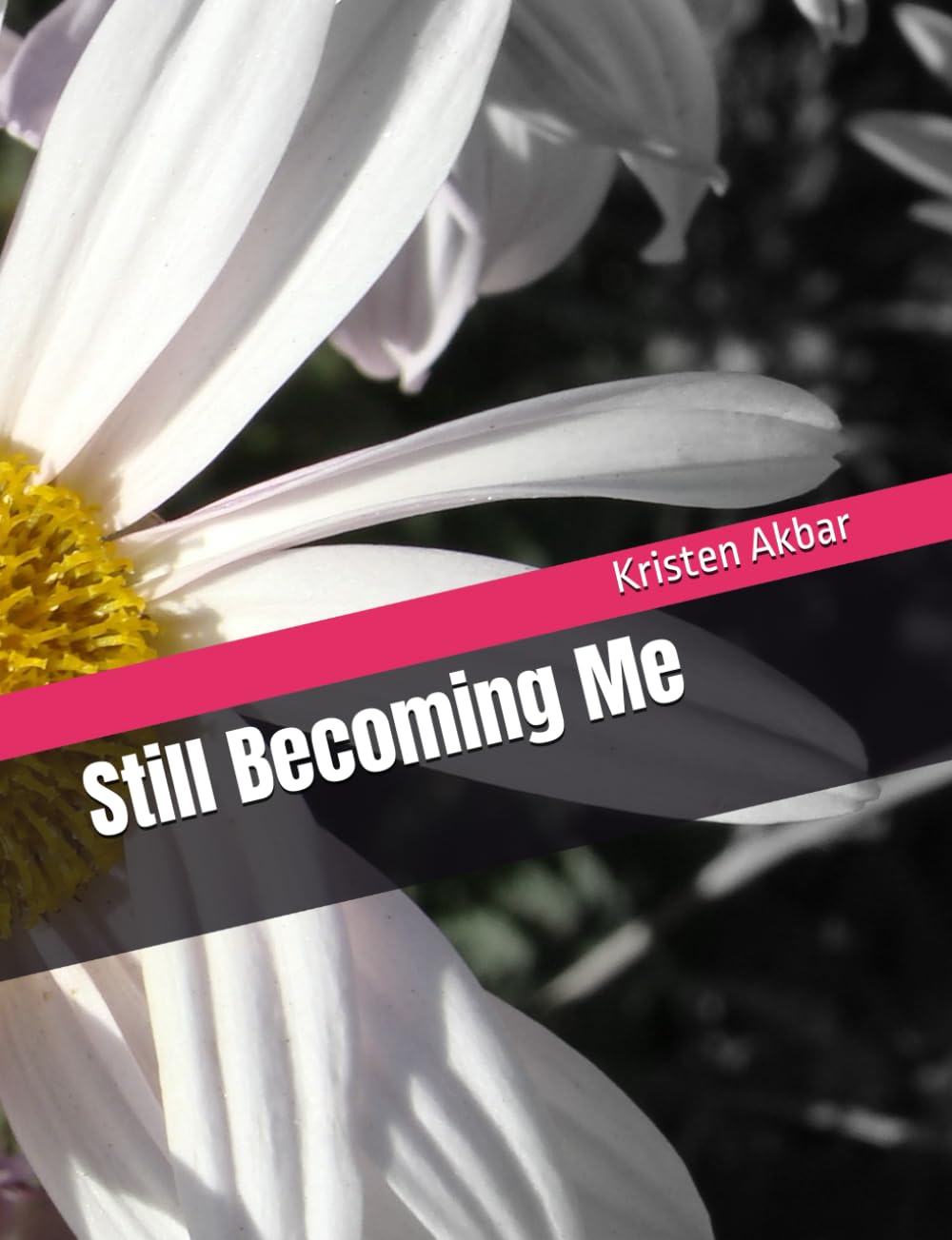 Still Becoming Me: Memoir to becoming me
