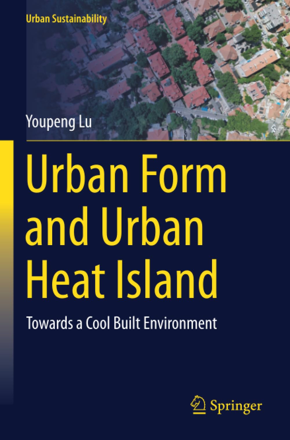 Urban Form and Urban Heat Island: Towards a Cool Built Environment (Urban Sustainability)
