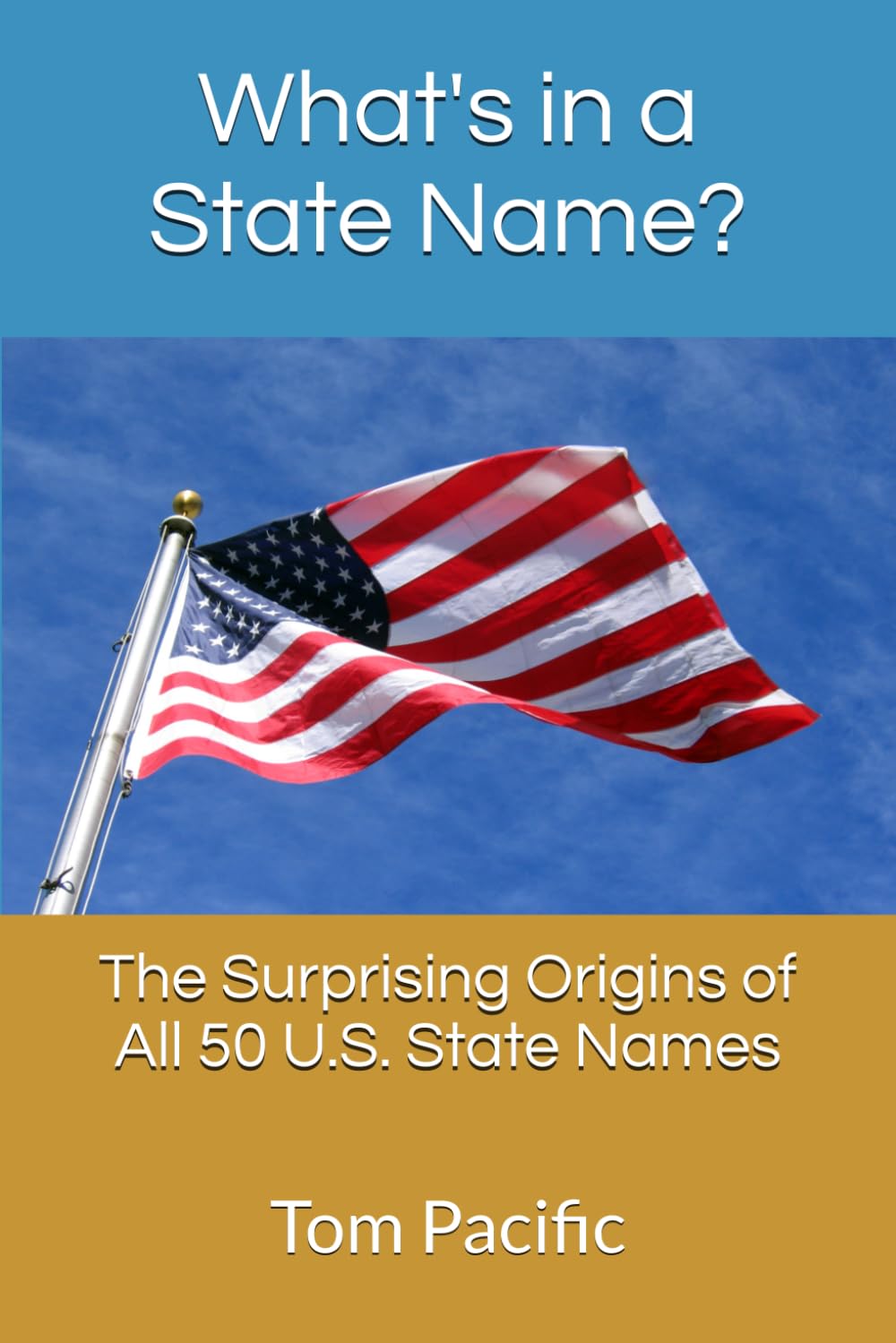 What's in a State Name?: The Forgotten, Mangled, and Surprisingly Strange Origins of All 50 States Names | A Fun Trivia Book About American History, ... Inches, 45 Pages | Perfect for Curious Minds