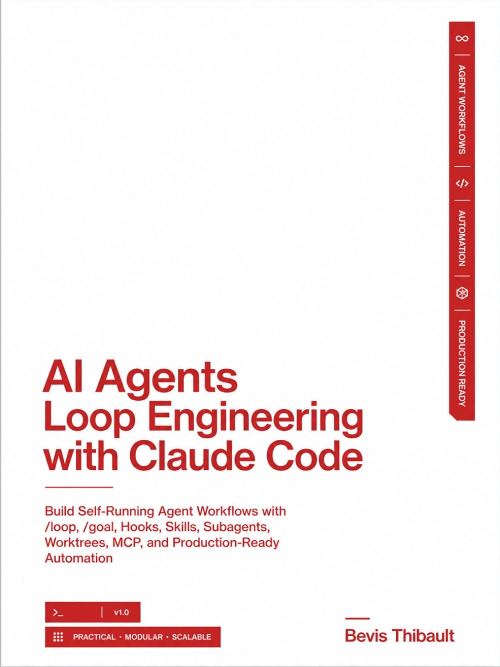 AI Agents Loop Engineering with Claude Code: Build Self-Running Agent Workflows with /loop, /goal, Hooks, Skills, Subagents, Worktrees, MCP, and Production-Ready Automation