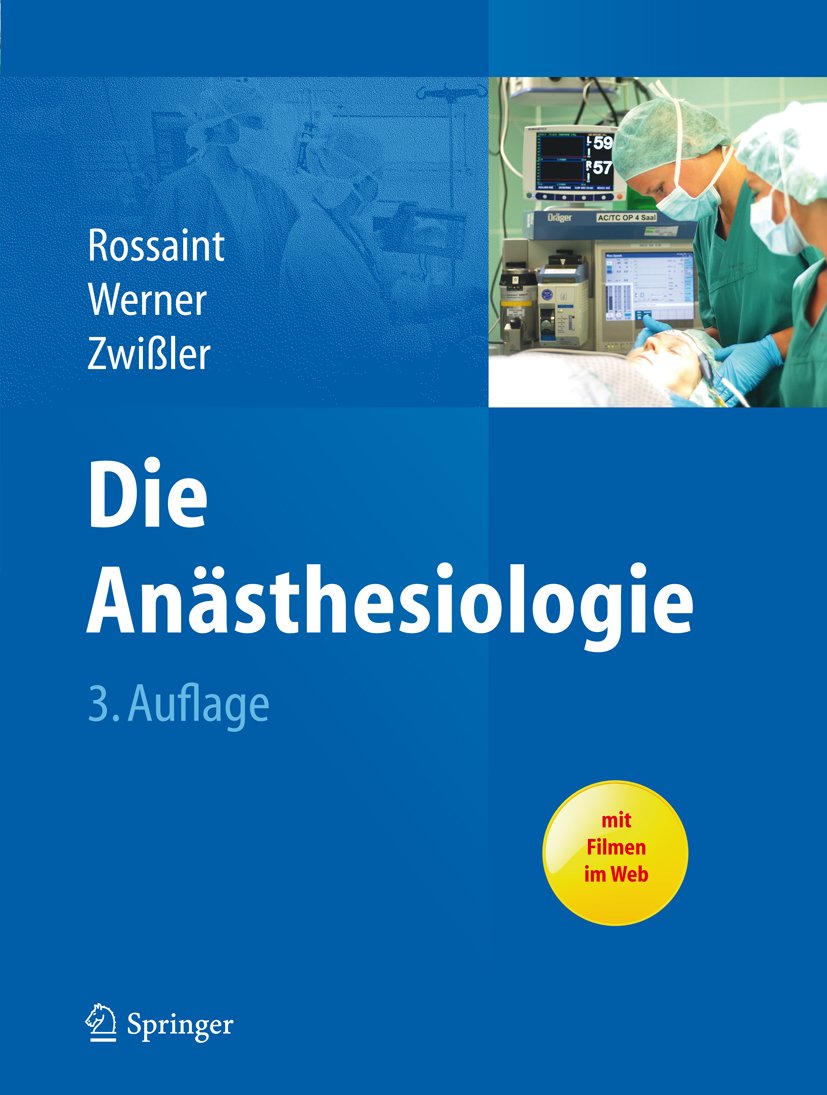 Die Anästhesiologie: Allgemeine und spezielle Anästhesiologie, Schmerztherapie und Intensivmedizin