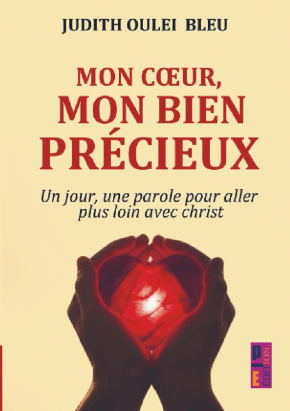 Mon cœur, mon bien précieux: Un jour, une parole pour aller plus loin avec christ