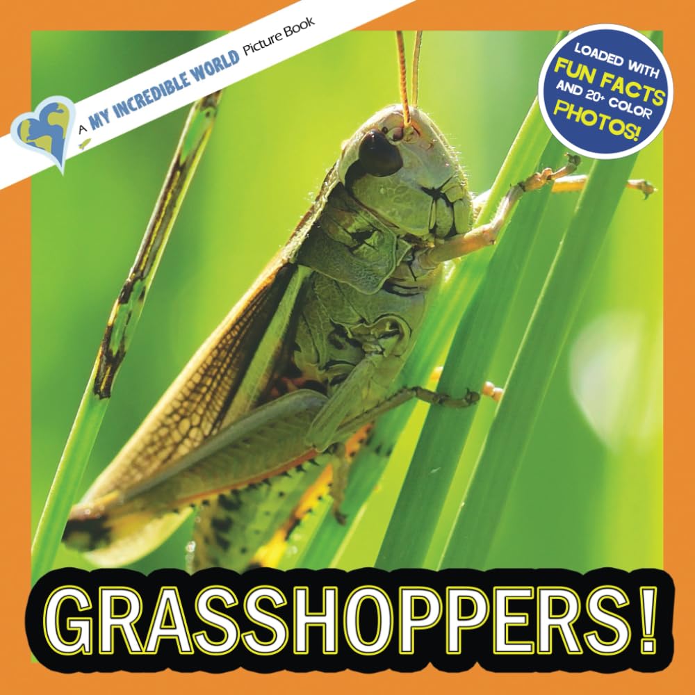 Grasshoppers!: A My Incredible World Picture Book for Children (My Incredible World: Nature and Animal Picture Books for Children)