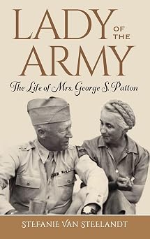 Lady of the Army The Life of Mrs. George S. Patton