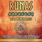 Runas nórdicas para principiantes: Desvelando los secretos de la adivinación rúnica, la magia nórdica y el paganismo, Ásatrú, rituales, hechizos y lectura ... escandinava)