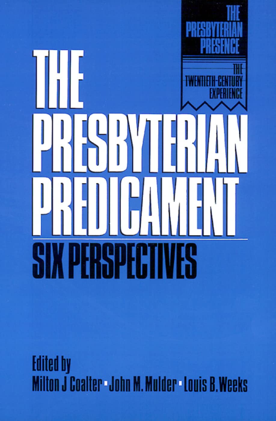 The Presbyterian Predicament: Six Perspectives (The Presbyterian Presence)