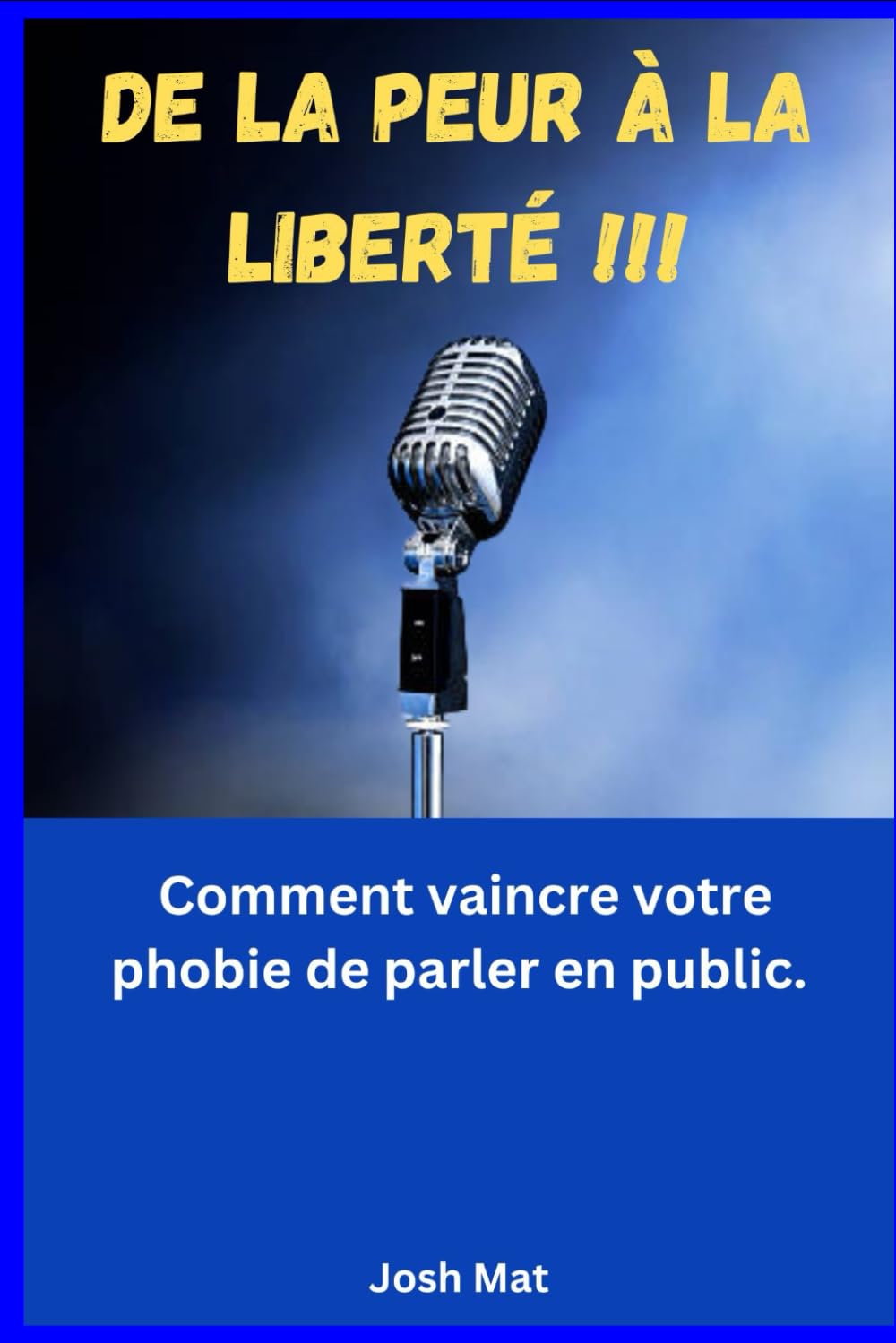 De la peur à la liberté.: Comment vaincre votre phobie de parler en public.