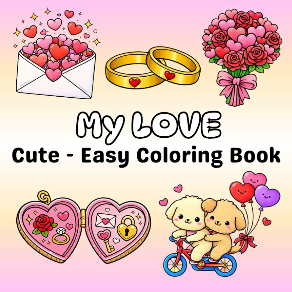 My Love coloring book for Adults: Big Bold Easy Valentine Coloring Pages for Teens & Adults • Romantic Couples, Hearts, Gifts and Love-Themed coloring pages (Holidays and Seasons Coloring Book)