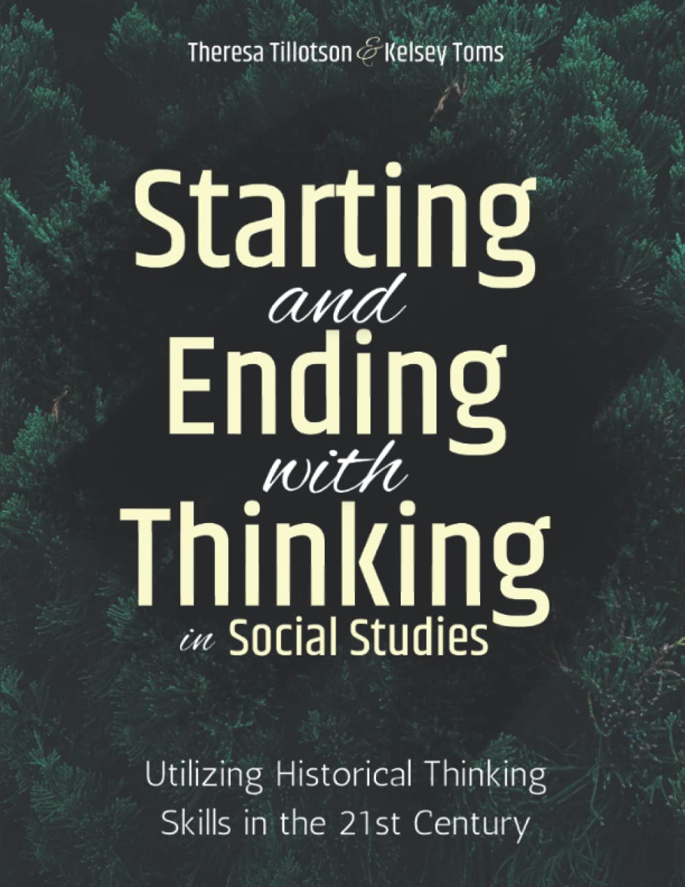 Starting and Ending with Thinking in Social Studies: Utilizing Historical Thinking Skills in the 21st Century      Paperback – April 10, 2022