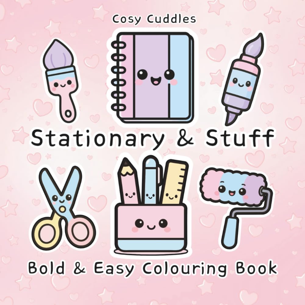 Stationary & Stuff Bold & Easy Colouring Book: Cosy Designs for Teens, Adults & Beginners,Cute Bold-Line Doodles for Calm,Cosy Colour Moments,A Sweet ... for Calm,Comfort & Fun, Relax & De-stress,