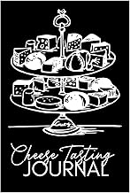 Cheese Tasting Journal: Cheese Lover's Diary Logbook: Cheesemaker's Notebook Guide Checklists To Record Cheese, Aroma, Taste, Texture and more