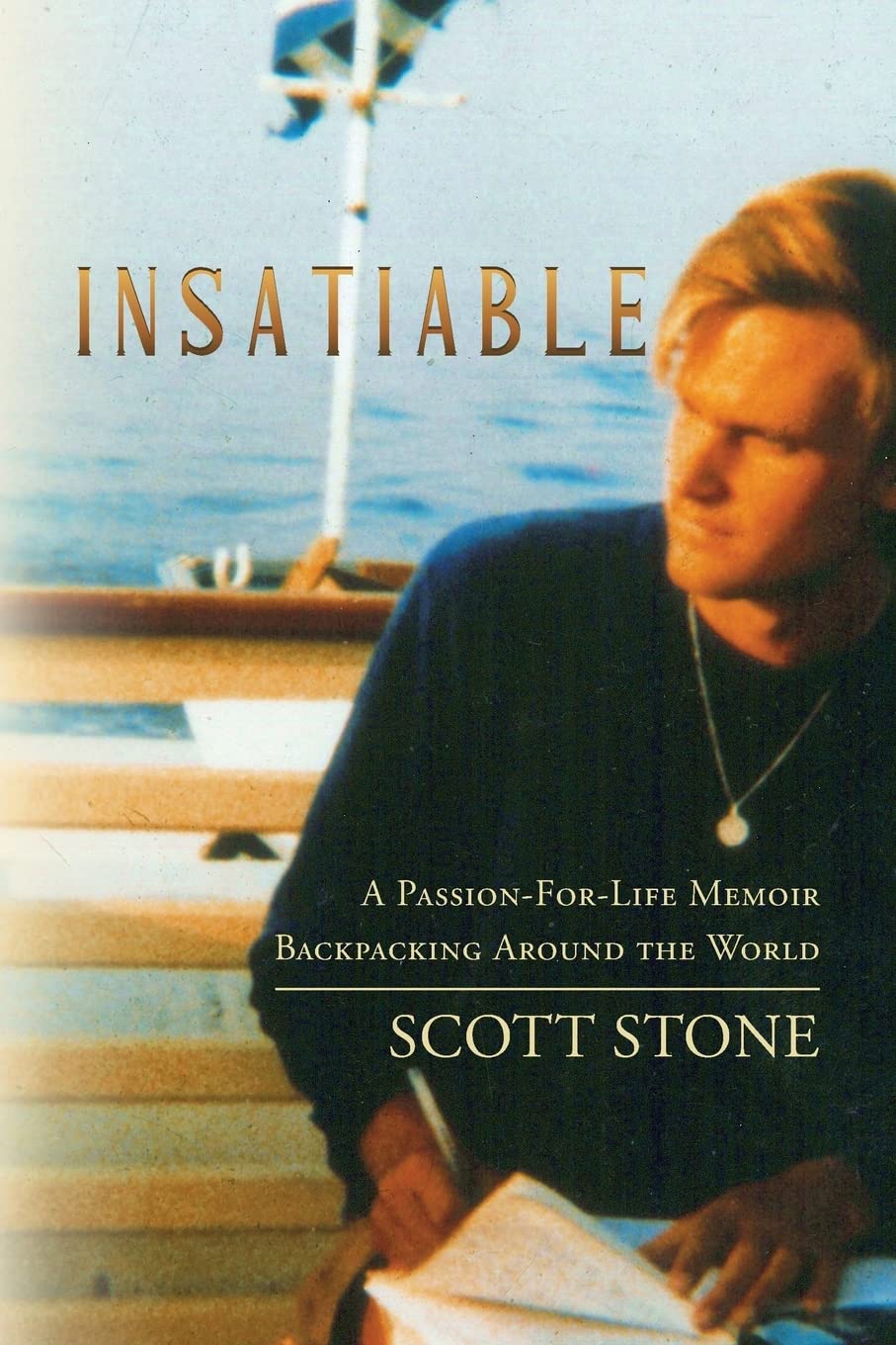 Insatiable: A Passion-For-Life Memoir Backpacking Around the World
