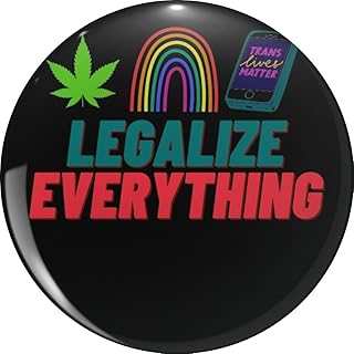 Legalize Everything, Liberal Libertarian, Legalize Gay Weed Marijuana Drugs Psychedelics Mushrooms Acid Prostitution Sex Work Lapel Bin Brooch Badge Pin 0.75"