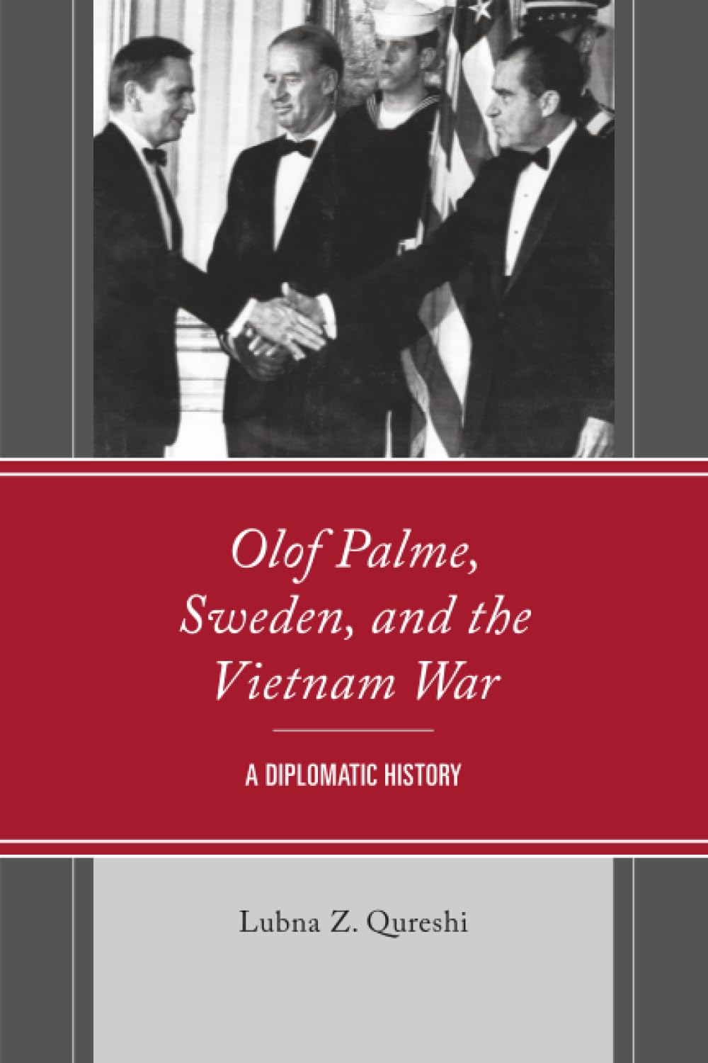 Olof Palme, Sweden, and the Vietnam War: A Diplomatic History