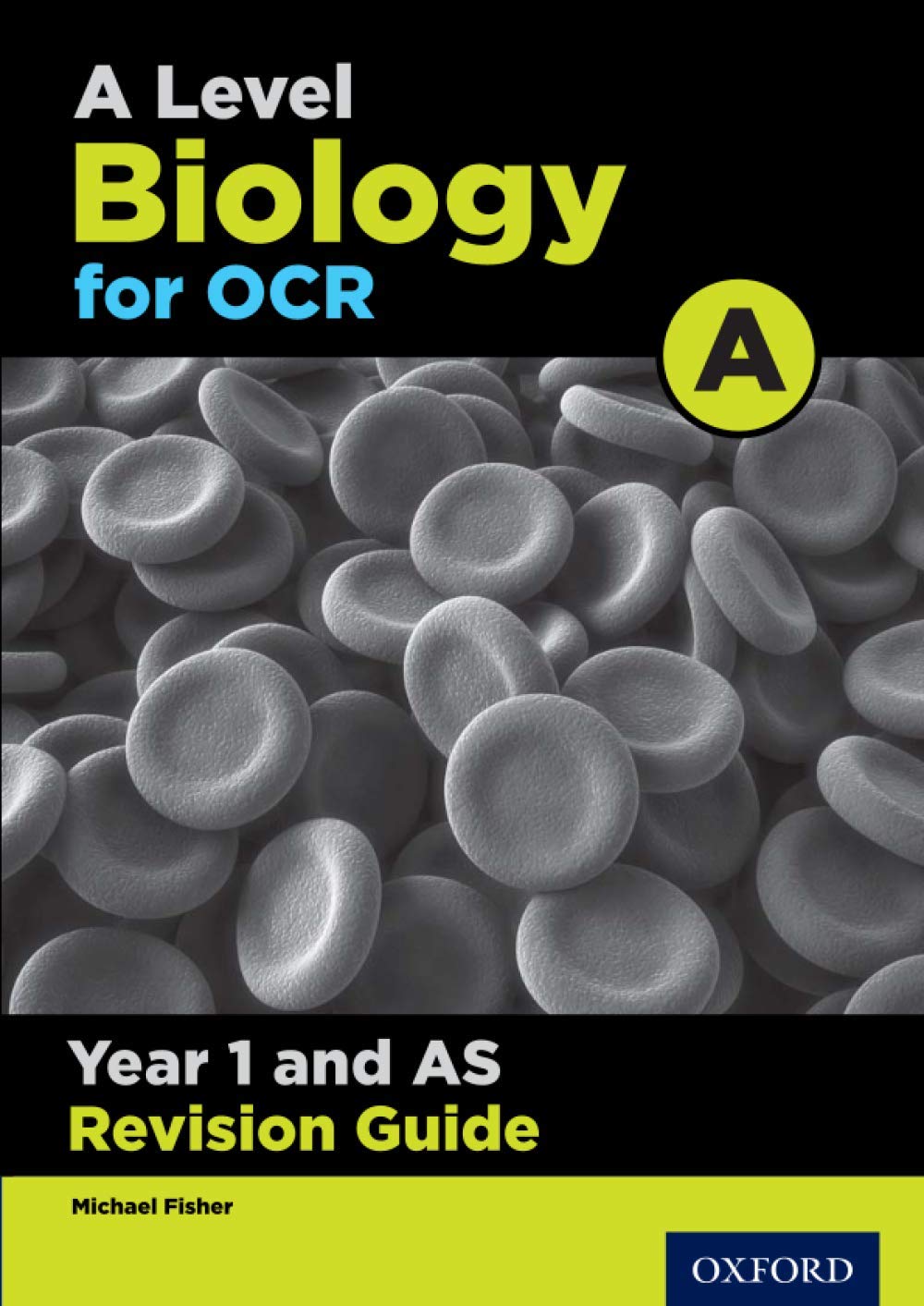 OCR A Level Biology A Year 1 Revision Guide (OCR A Level Sciences)