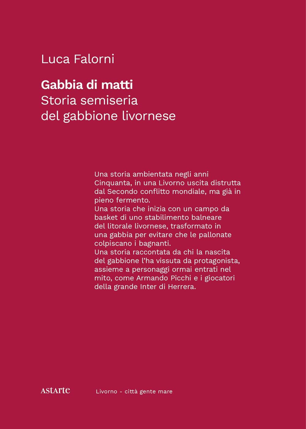 Gabbia Di Matti. Storia Semiseria Del Gabbione Livornese - 4